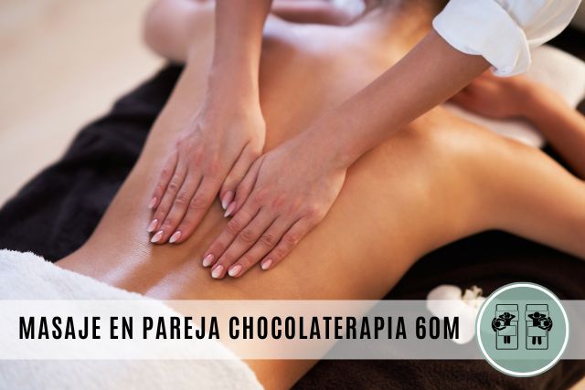 MASAJE EN PAREJA CHOCOLATERAPIA 60M